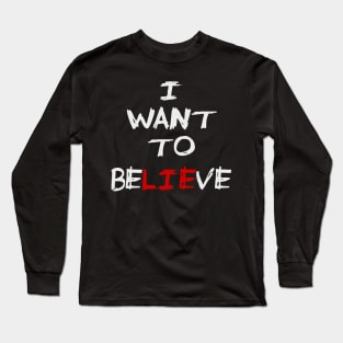 I Want To Believe Long Sleeve T-Shirt